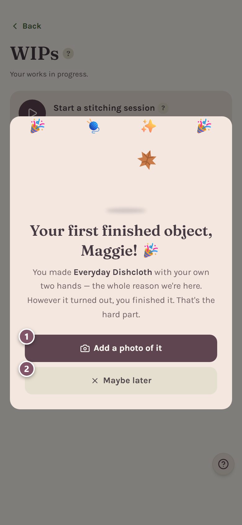 Your first finished object celebration: 1 is Add a photo of it, 2 is Maybe later (on a phone)